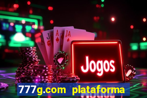 777g.com plataforma de jogos